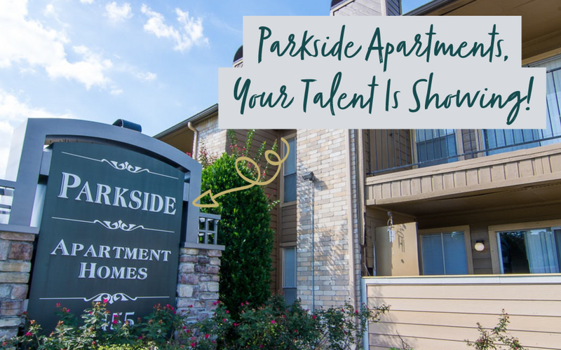 Parkside Apartments, Your Talent Is Showing!